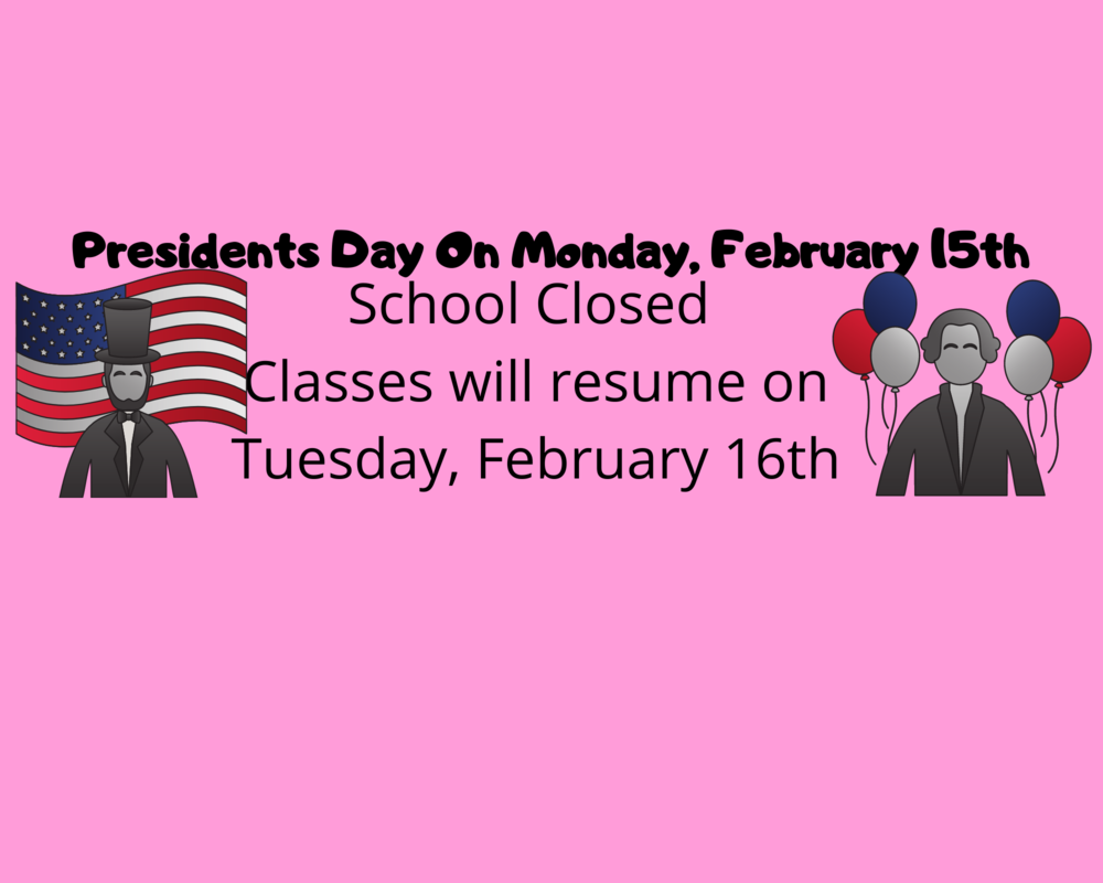 Presidents Day On Monday, February 15th School Closed