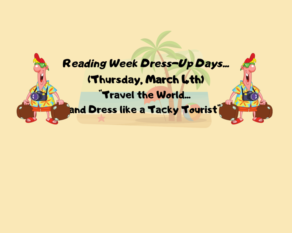 Thursday, March 4th "Travel the World...and dress like a Tacky Tourist"
