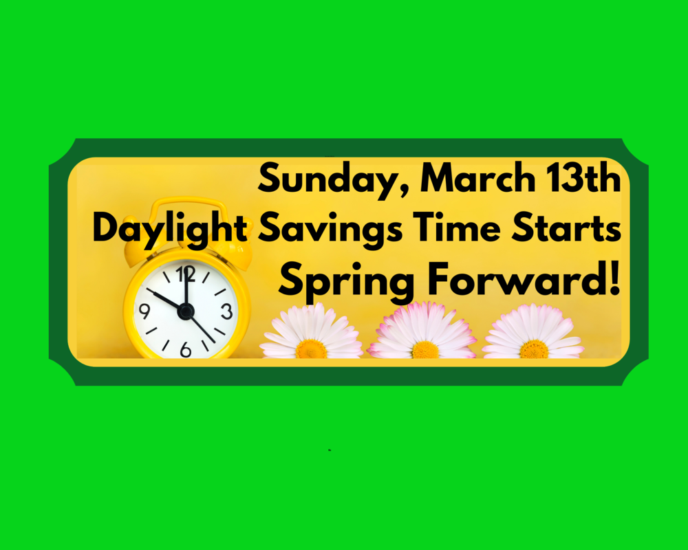 March 13th Daylight Savings Time Starts Spring Forward