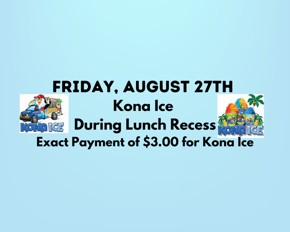 Kona Ice For Sale During Lunch Recess On Friday, August 27th