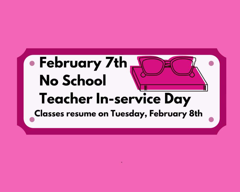 February 7th No School Teacher In-service Day
