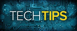 Tech Tips!