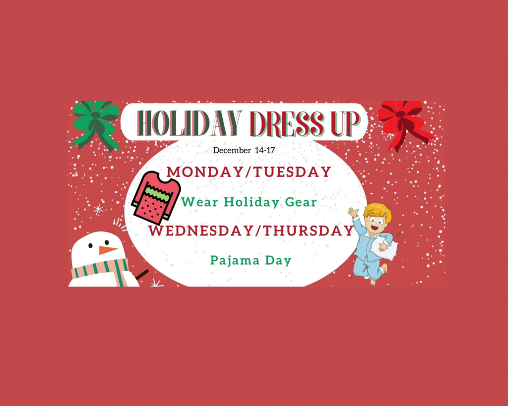 Dec. 14th & 15th "Wear Holiday Gear" and Dec. 16th & 17th "Pajama Day"